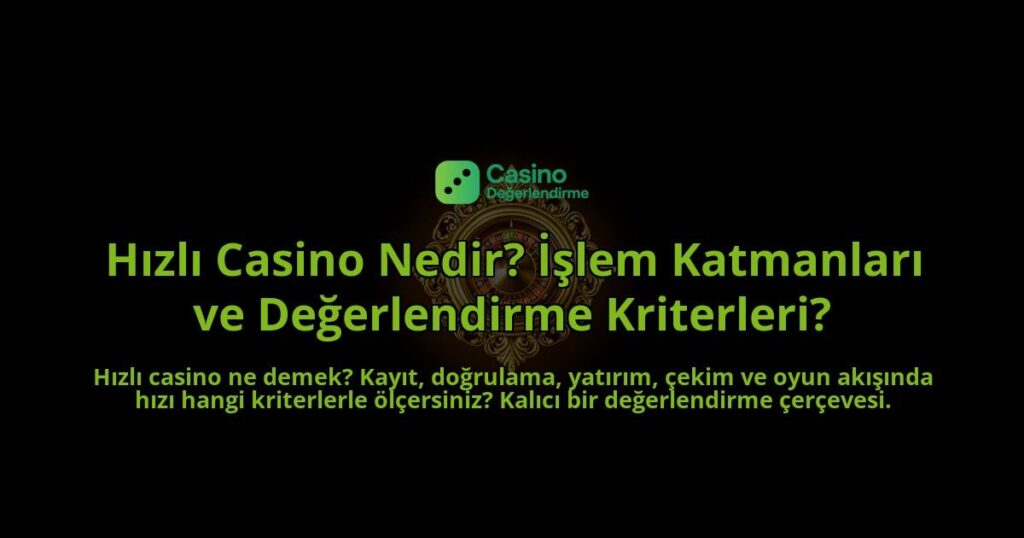 Hizli-Casino-Nedir-Islem-Katmanlari-ve-Degerlendirme-Kriterleri-overlay-1788104689.jpg