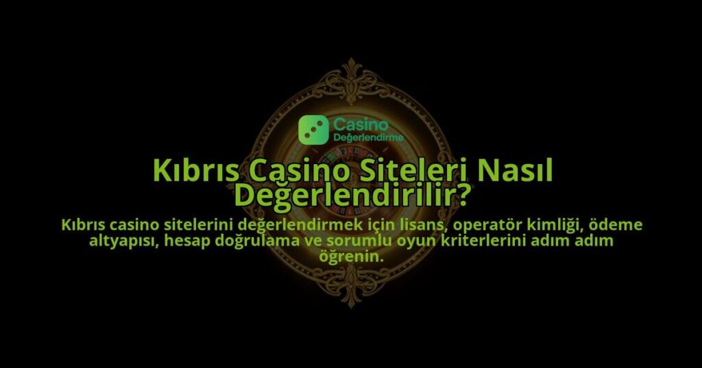 Kibris-Casino-Siteleri-Nasil-Degerlendirilir-overlay-1788107215.jpg