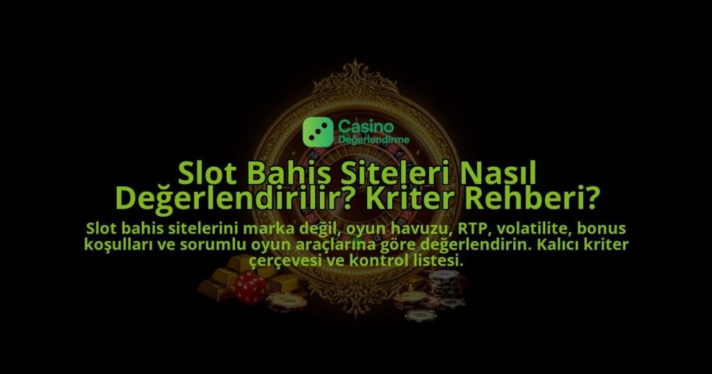 Slot-Bahis-Siteleri-Nasil-Degerlendirilir-Kriter-Rehberi-overlay-1788106110.jpg